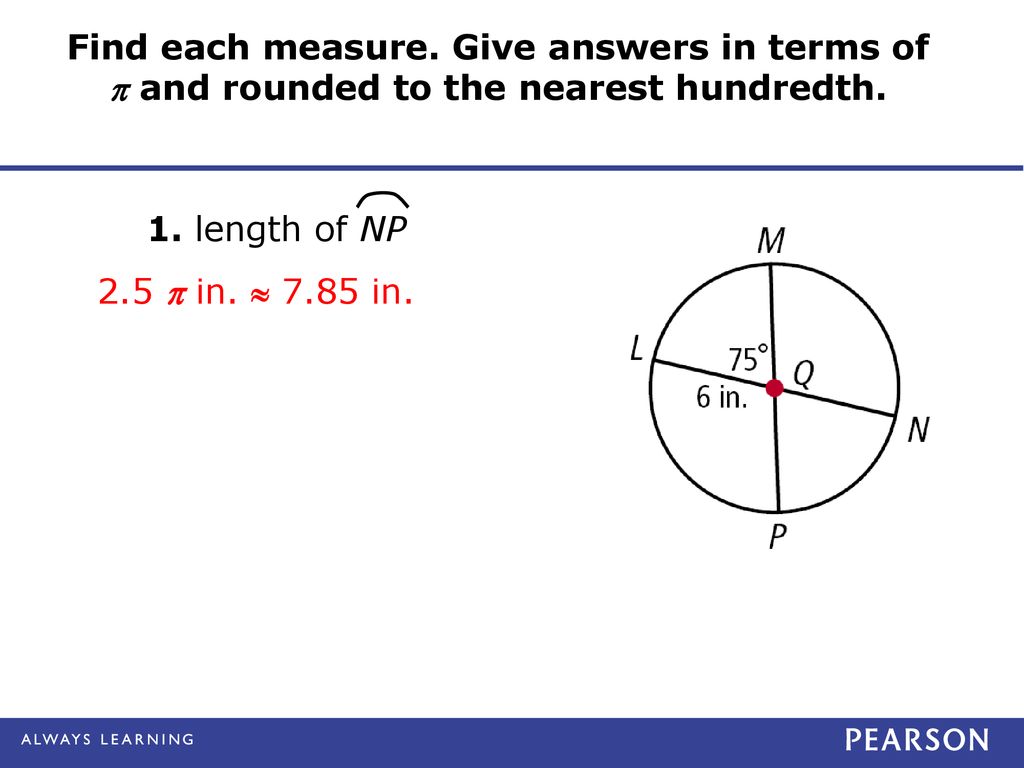 Find each measure. Give answers in terms of  and rounded to the nearest hundredth.
