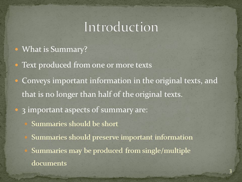 Introduction What is Summary Text produced from one or more texts