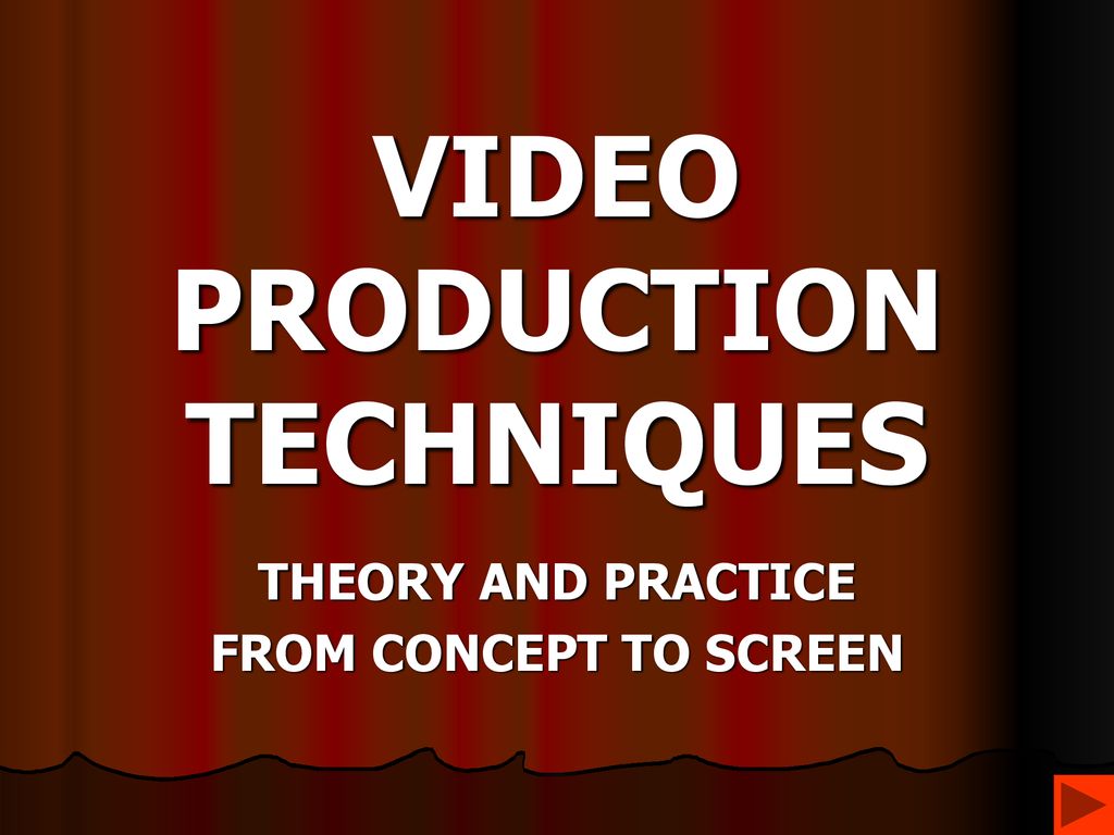 VIDEO PRODUCTION TECHNIQUES