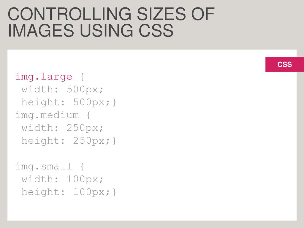 Controlling Sizes Of Images Using Css Img Large Width 500px Height 500px Img Medium Width 250px Height 250px Img Small Width Ppt Download