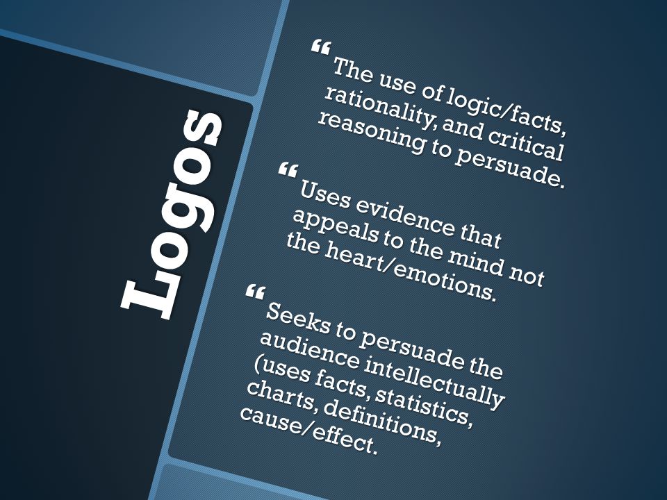 The use of logic/facts, rationality, and critical reasoning to persuade.