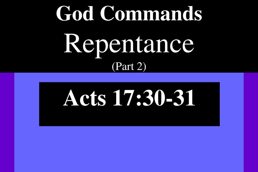 God Commands Repentance (Part 2) - ppt download