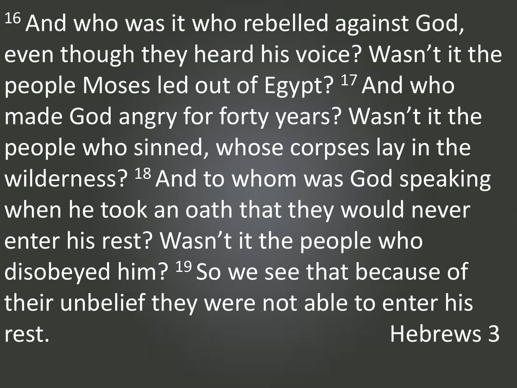 16 And who was it who rebelled against God, even though they heard his voice.