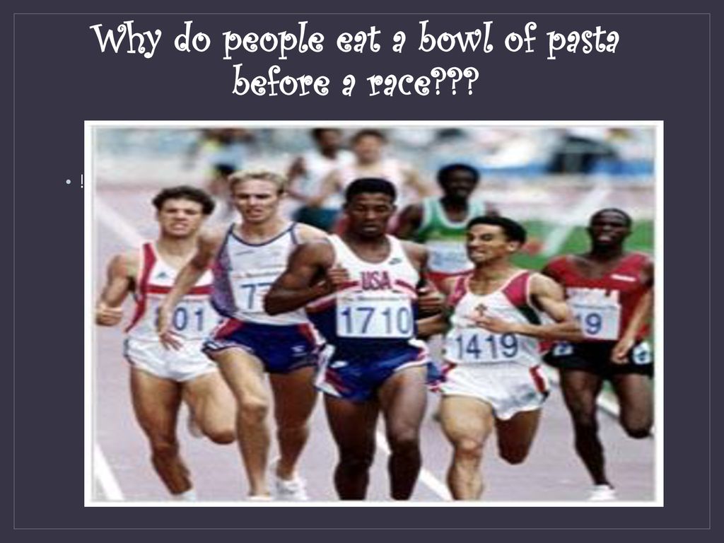 Why Do People Eat A Bowl Of Pasta Before A Race Ppt Download why-do-people-eat-a-bowl-of-pasta-before-a-race-ppt-download
