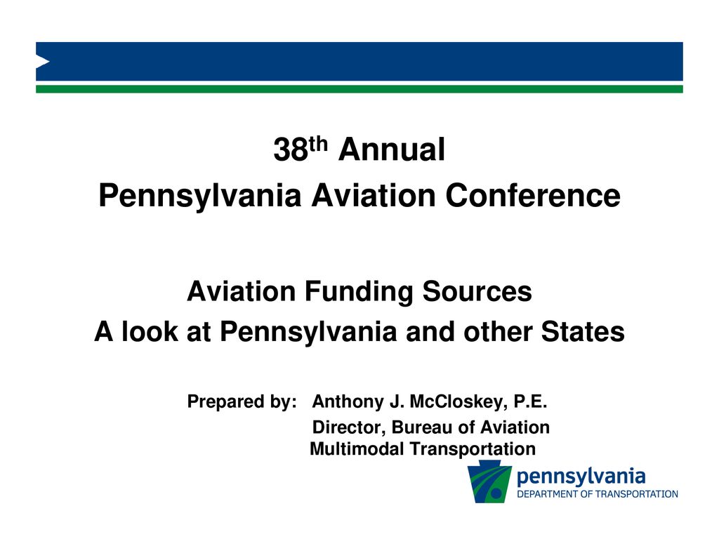 38th Annual Pennsylvania Aviation Conference Aviation Funding Sources