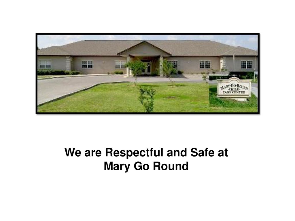 We are Respectful and Safe at Mary Go Round