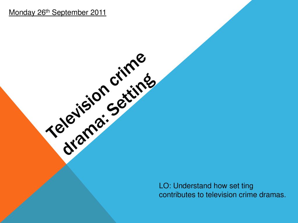 Television crime drama: Setting - ppt download