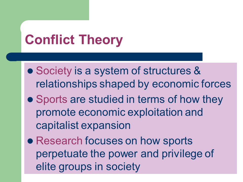 Conflict Theory Society is a system of structures & relationships shaped by economic forces.