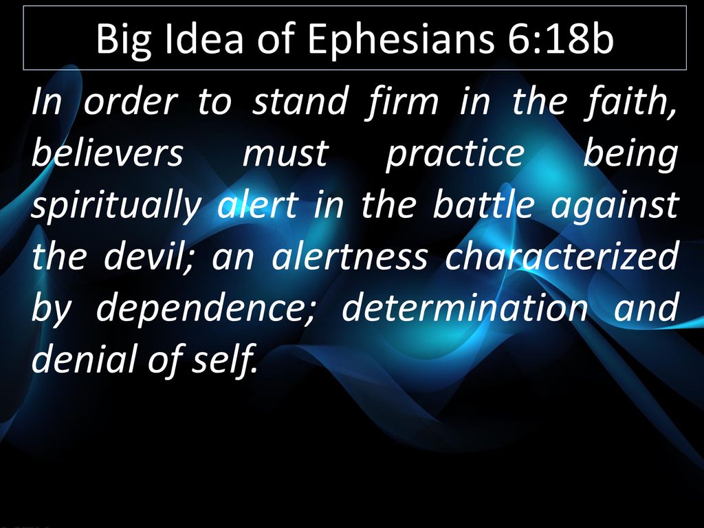 Big Idea of Ephesians 6:18b