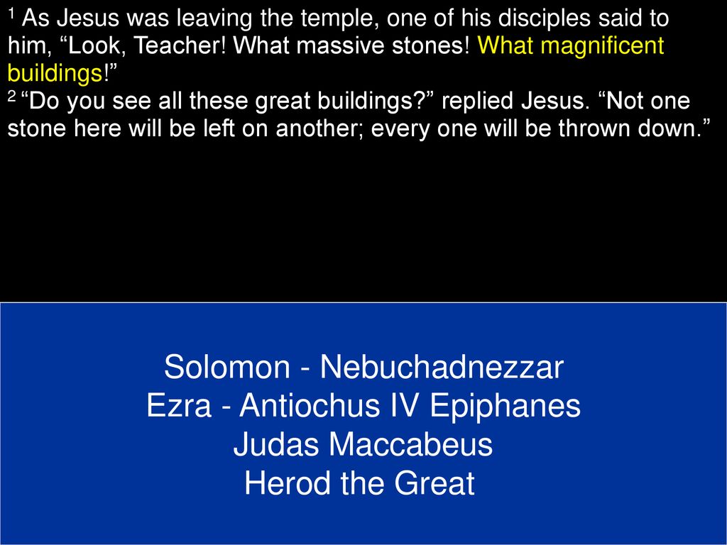Solomon - Nebuchadnezzar Ezra - Antiochus IV Epiphanes Judas Maccabeus