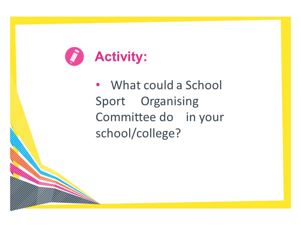 Activity: What could a School Sport Organising Committee do in your school/college