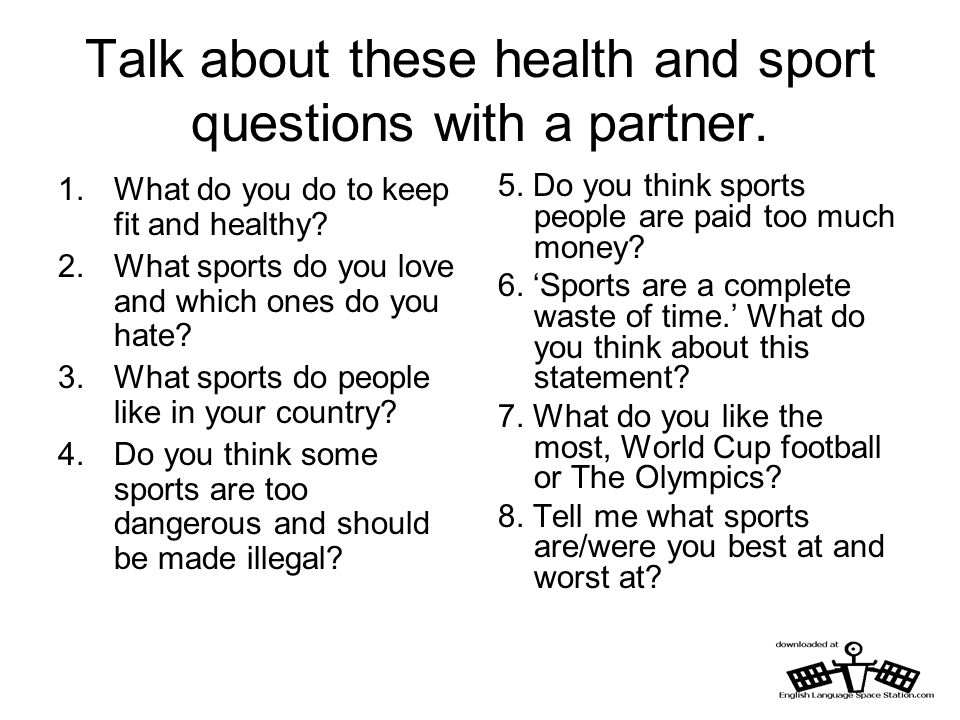 Talk about these health and sport questions with a partner.