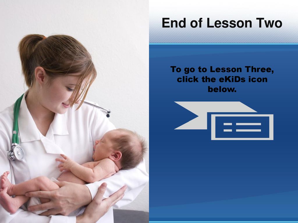 To go to Lesson Three, click the eKiDs icon below.