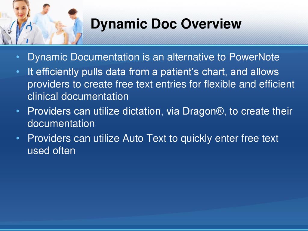 Dynamic Doc Overview Dynamic Documentation is an alternative to PowerNote.