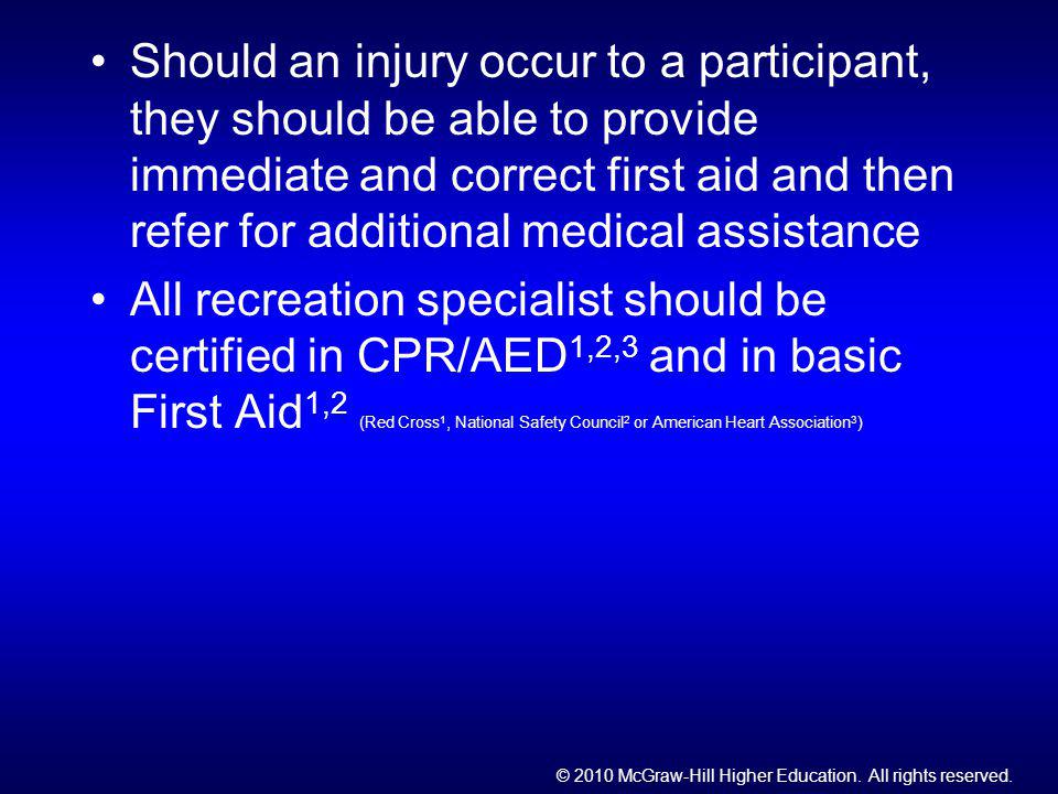 Should an injury occur to a participant, they should be able to provide immediate and correct first aid and then refer for additional medical assistance
