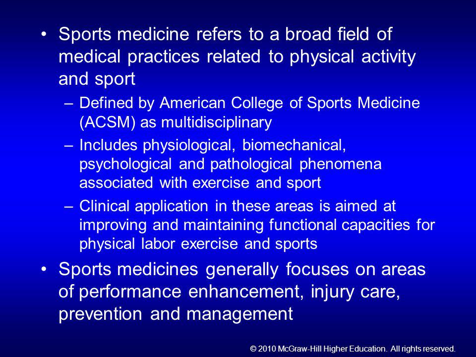 Sports medicine refers to a broad field of medical practices related to physical activity and sport