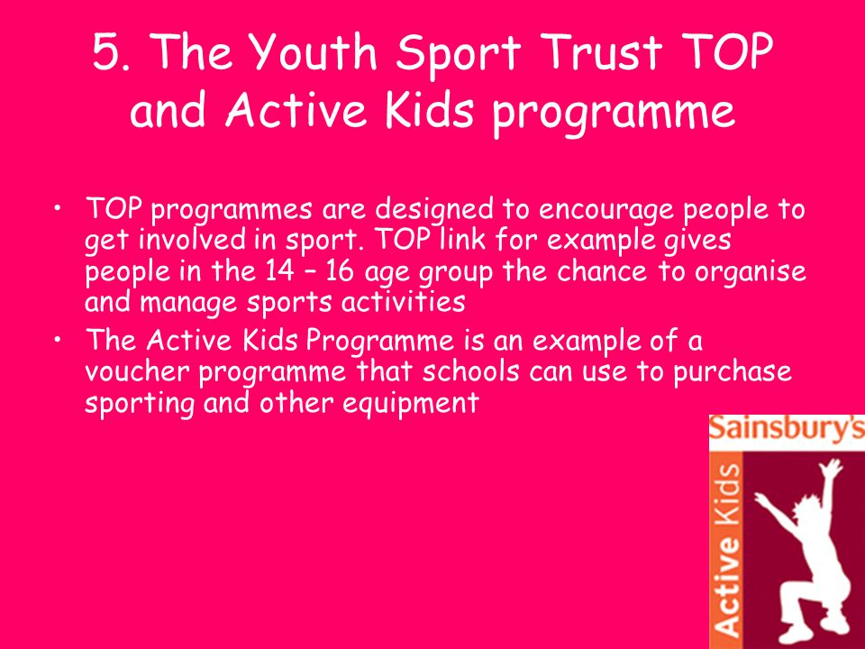 5. The Youth Sport Trust TOP and Active Kids programme