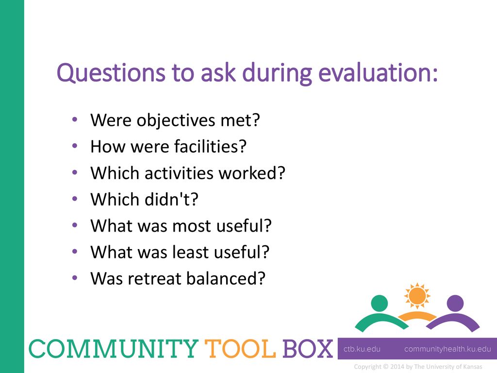 Questions to ask during evaluation: