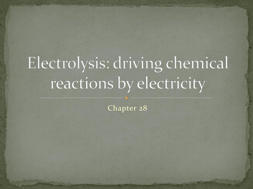 Electrolysis: driving chemical reactions by electricity