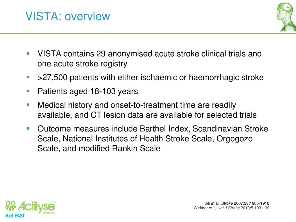 VISTA: overview VISTA contains 29 anonymised acute stroke clinical trials and one acute stroke registry.