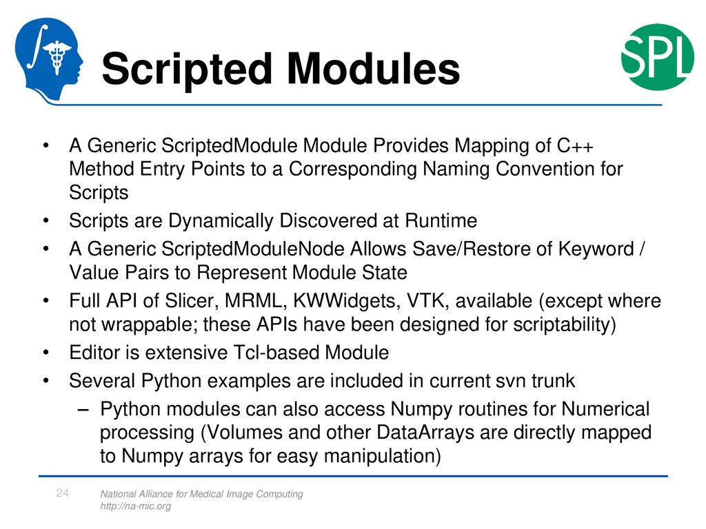 Scripted Modules A Generic ScriptedModule Module Provides Mapping of C++ Method Entry Points to a Corresponding Naming Convention for Scripts.