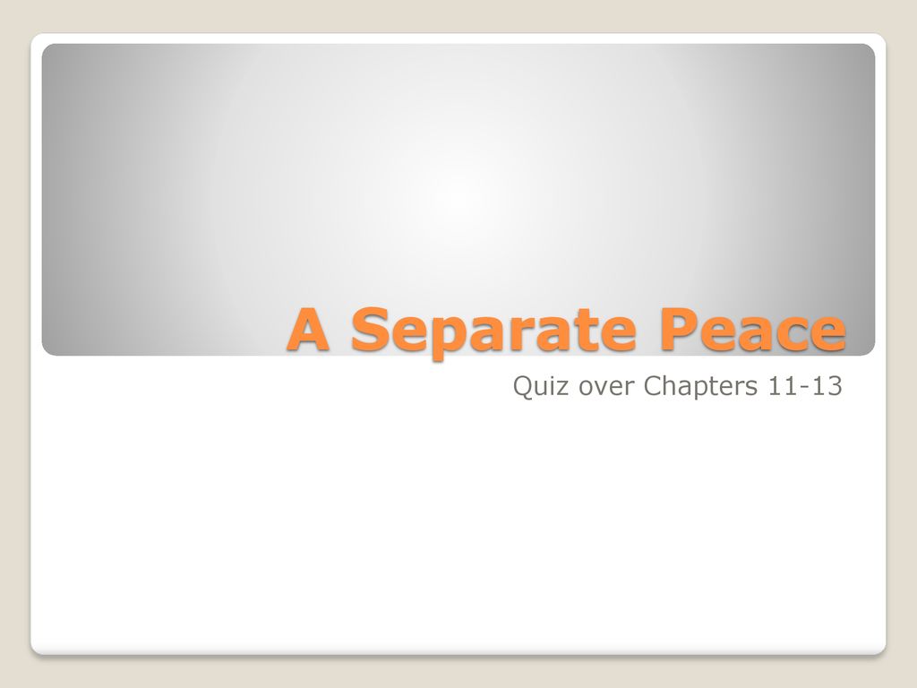 A Separate Peace Quiz over Chapters ppt download