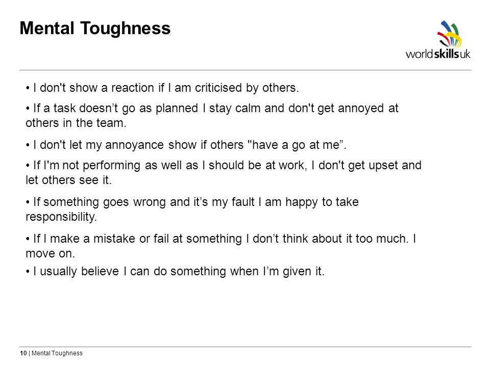 Mental Toughness I don t show a reaction if I am criticised by others.