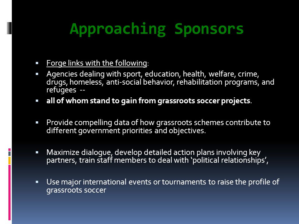 Approaching Sponsors Forge links with the following: