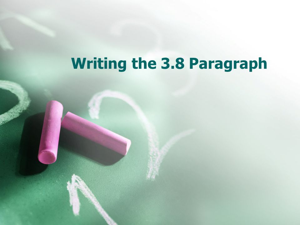 Writing the 3.8 Paragraph