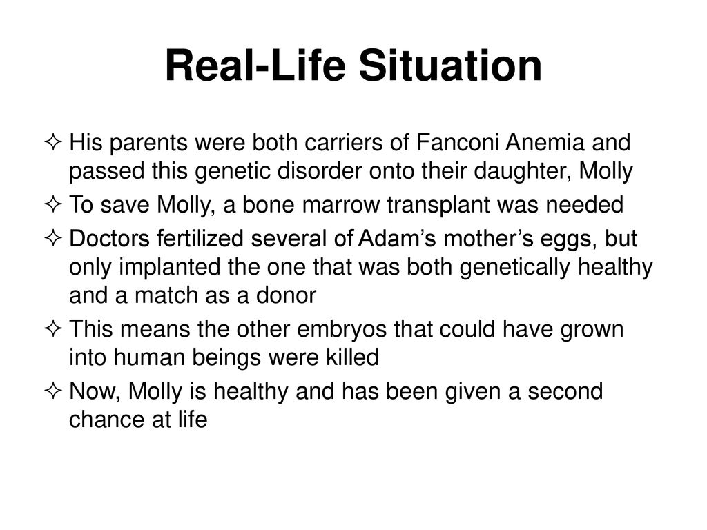 Real-Life Situation His parents were both carriers of Fanconi Anemia and passed this genetic disorder onto their daughter, Molly.