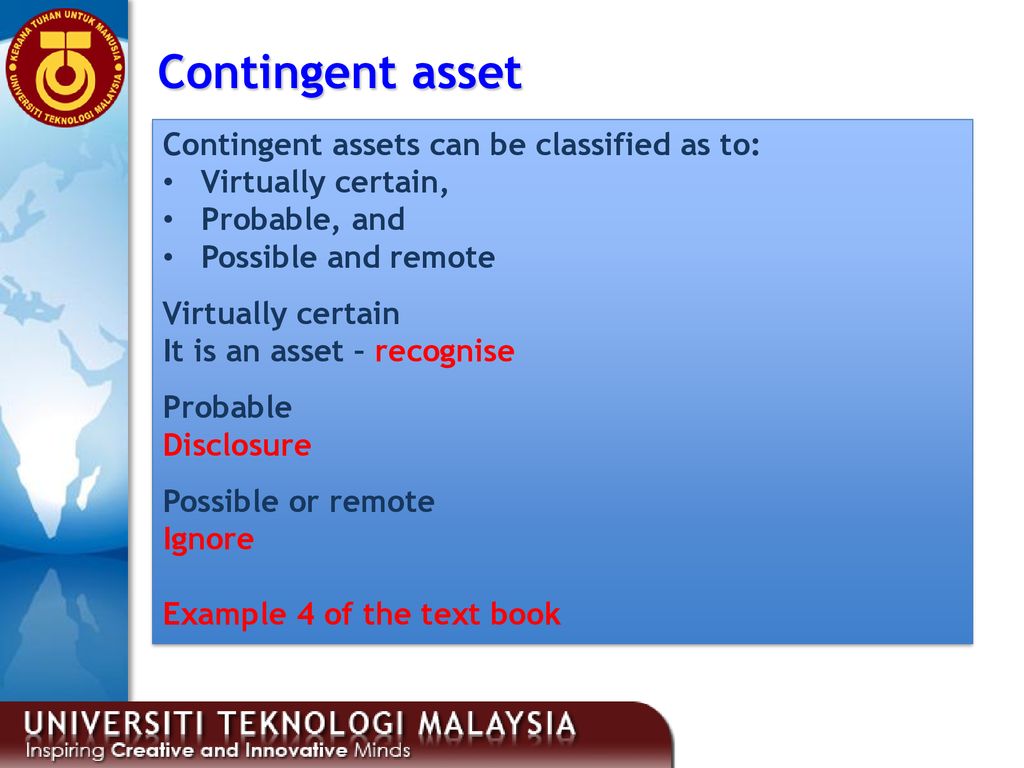 Contingent asset Contingent assets can be classified as to: