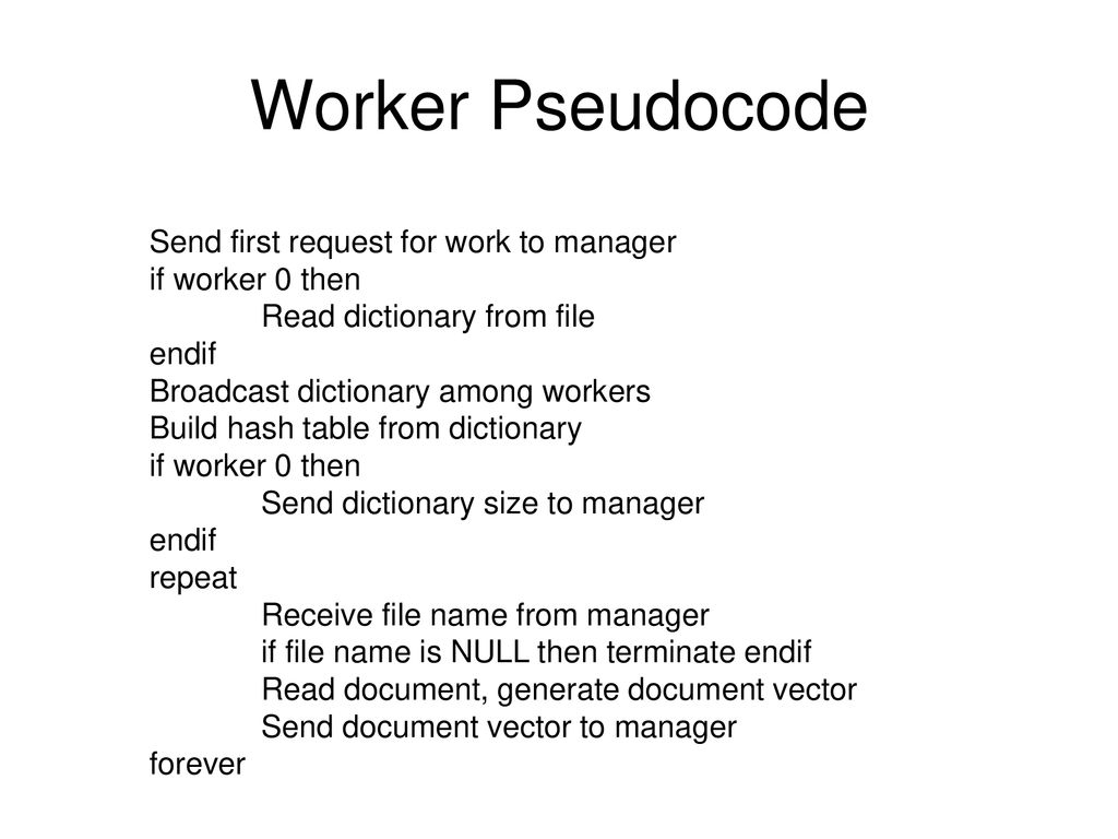 Worker Pseudocode Send first request for work to manager