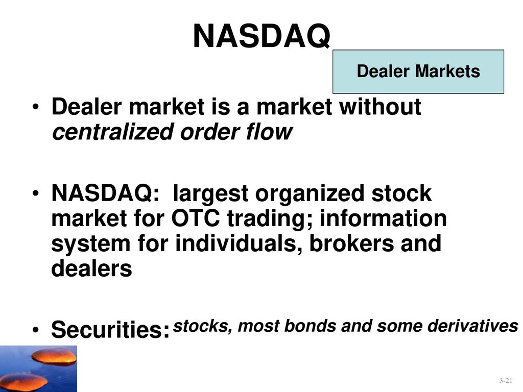 NASDAQ Dealer market is a market without centralized order flow