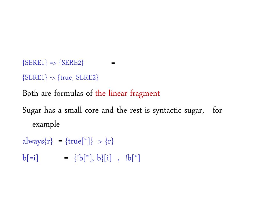Both are formulas of the linear fragment