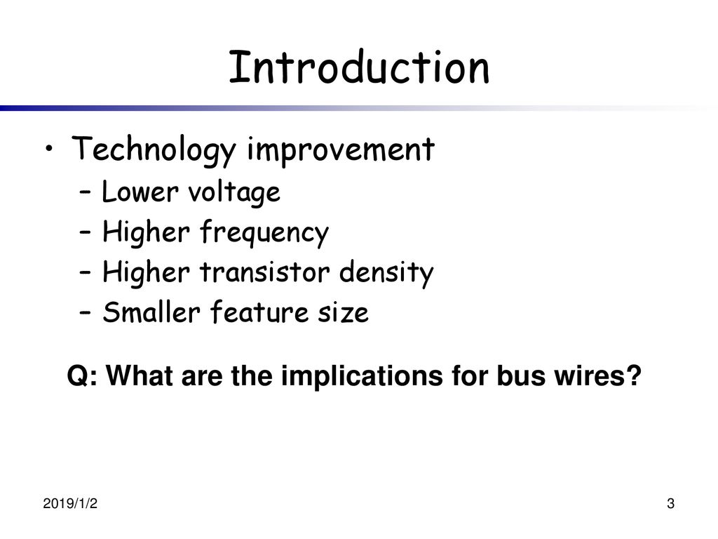 Introduction Technology improvement Lower voltage Higher frequency