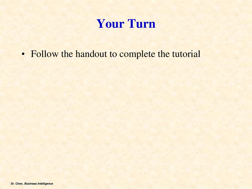 Your Turn Follow the handout to complete the tutorial