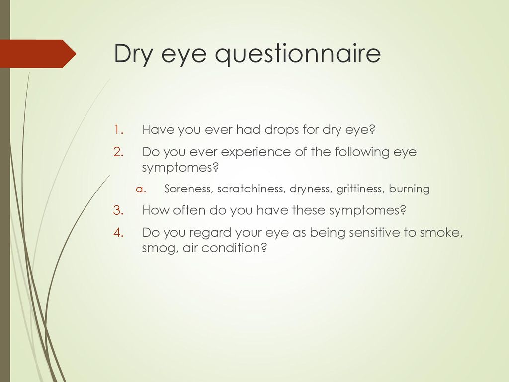 Dry eye questionnaire Have you ever had drops for dry eye