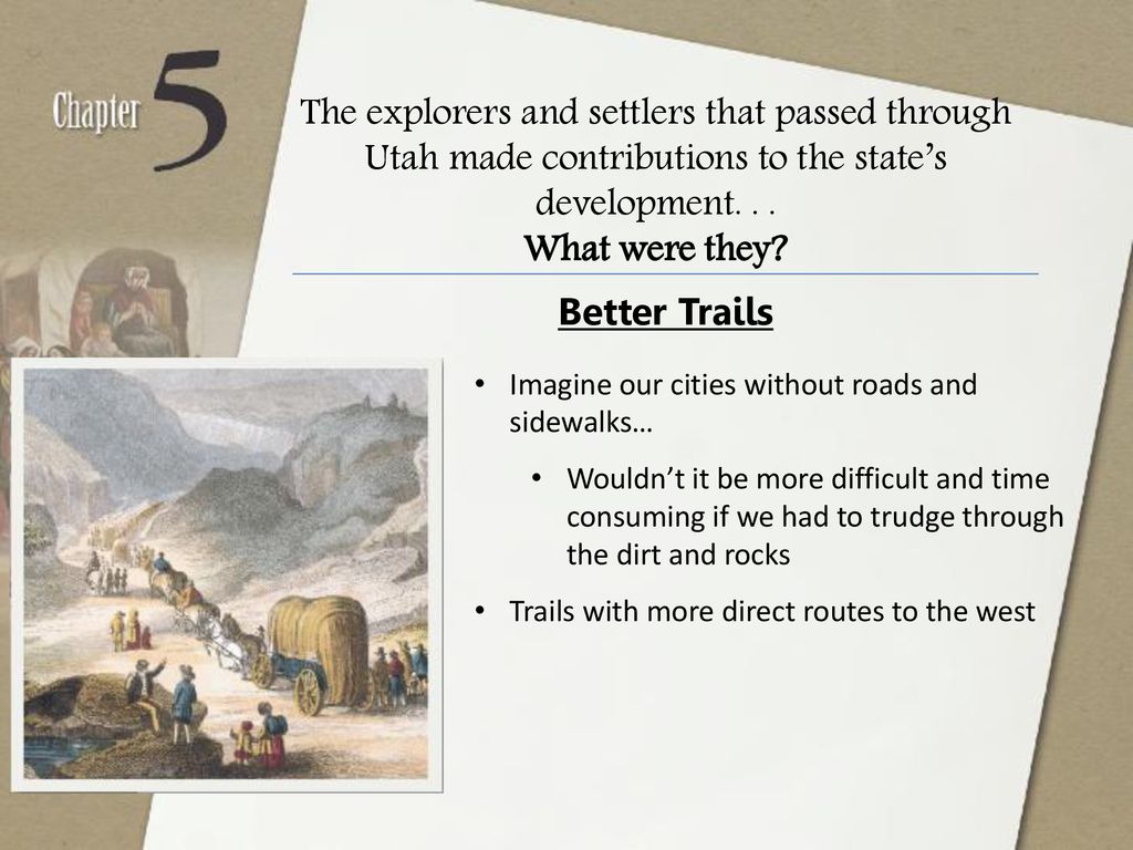 The explorers and settlers that passed through Utah made contributions to the state’s development. . .