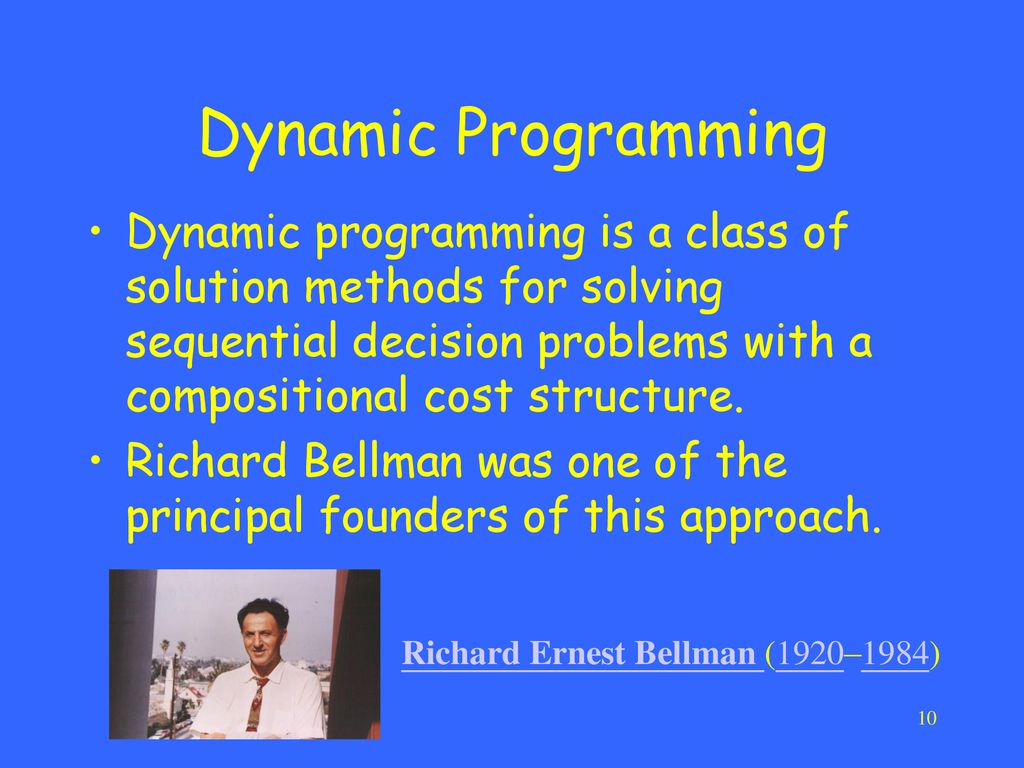 Dynamic Programming Dynamic programming is a class of solution methods for solving sequential decision problems with a compositional cost structure.