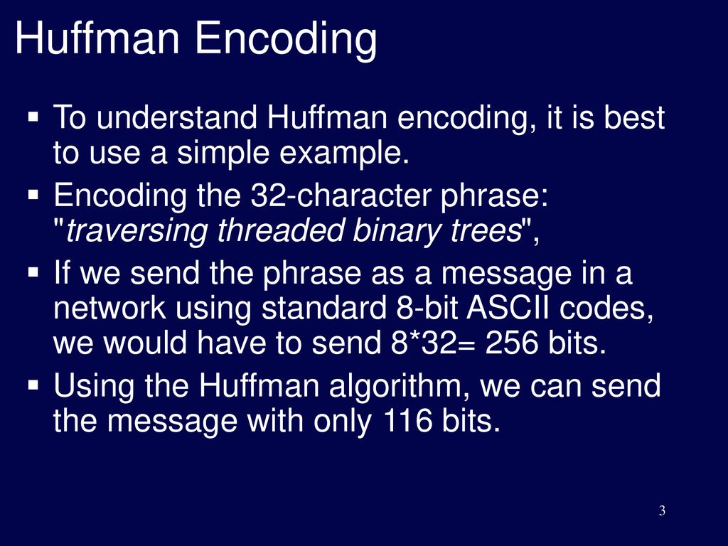 Huffman Encoding Huffman code is method for the compression for standard  text documents. It makes use of a binary tree to develop codes of varying  lengths. - ppt download