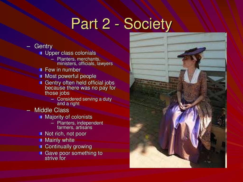 Part 2 - Society Gentry Middle Class Upper class colonials