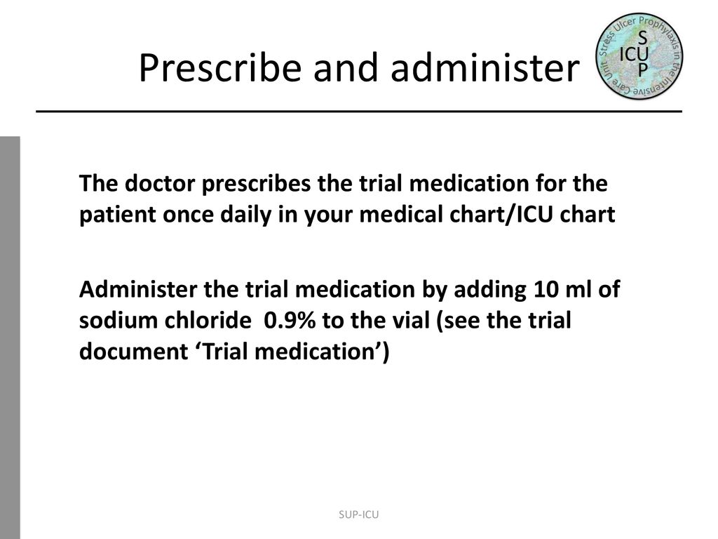 Prescribe and administer