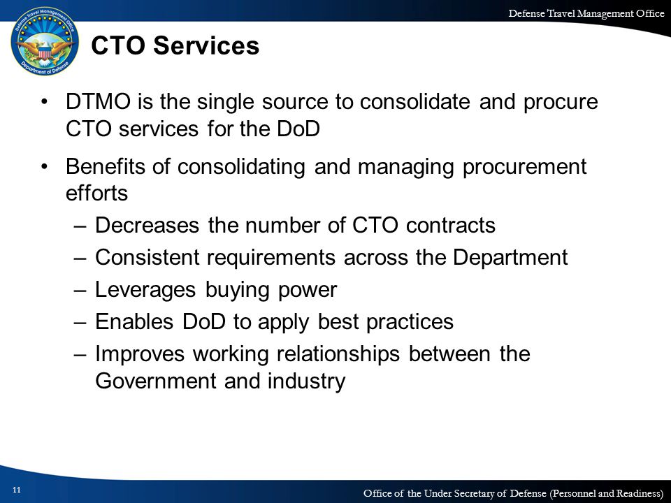 CTO Services DTMO is the single source to consolidate and procure CTO services for the DoD.