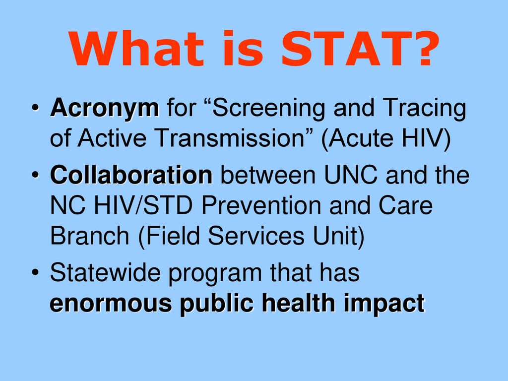 What is STAT Acronym for Screening and Tracing of Active Transmission (Acute HIV)