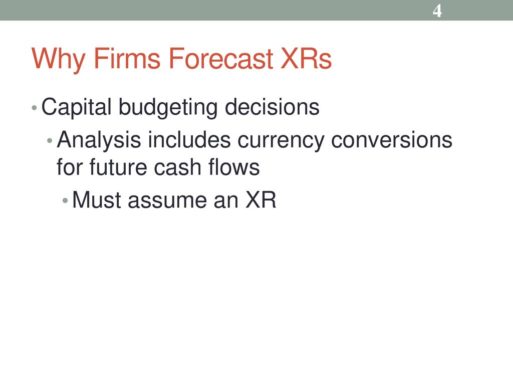 Why Firms Forecast XRs Capital budgeting decisions