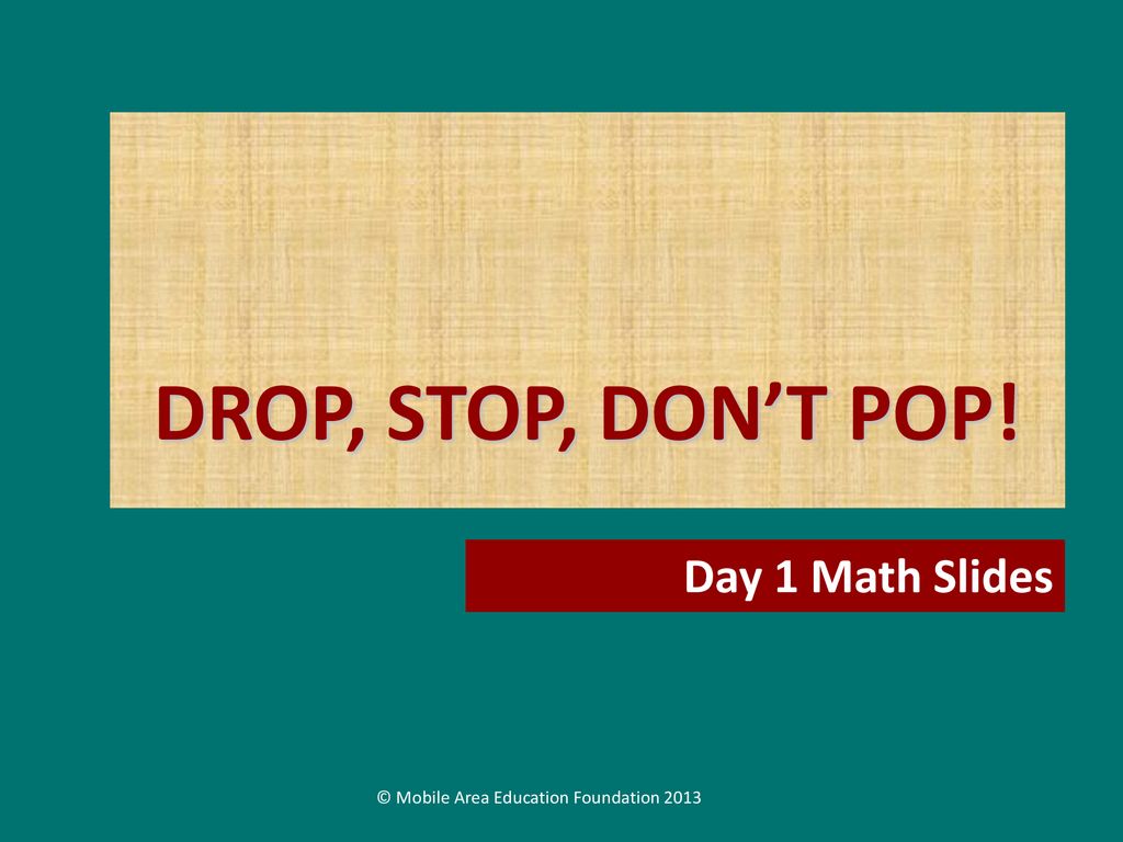 DROP, STOP, DON’T POP! Day 1 Math Slides