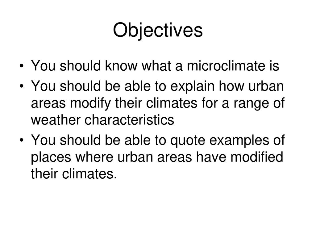 https://slideplayer.com/slide/15324032/92/images/2/Objectives+You+should+know+what+a+microclimate+is.jpg