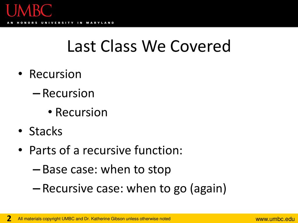 CMSC201 Computer Science I for Majors Lecture 17 – Recursion (cont ...