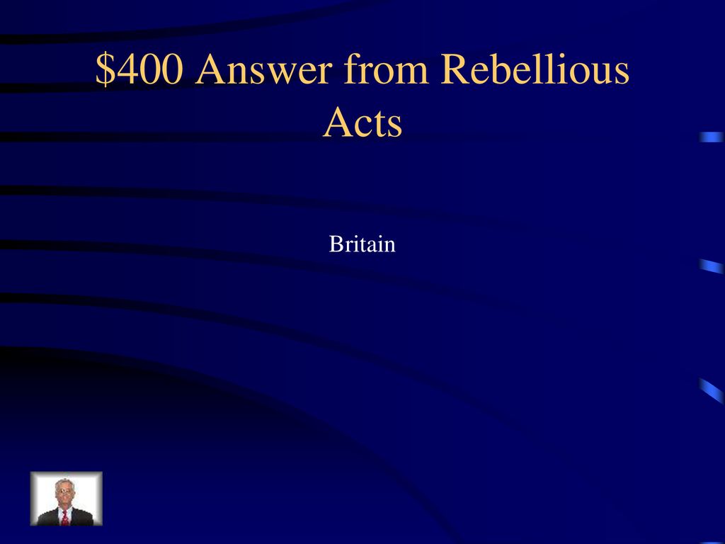 $400 Answer from Rebellious Acts