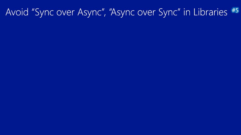 Avoid Sync over Async , Async over Sync in Libraries